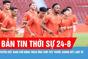 Bản tin thời sự ngày 24-8: Tuyển Việt Nam duy trì tập luyện, hướng tới chung kết lượt về 