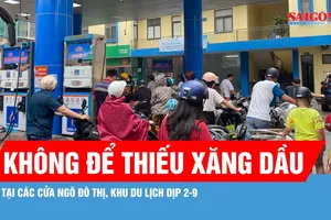 Không để thiếu xăng dầu tại các cửa ngõ đô thị, khu du lịch dịp 2-9