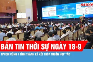 Bản tin thời sự ngày 18-9: TPHCM cùng 7 tỉnh thành kết nối hạ tầng, khơi thông dòng hàng