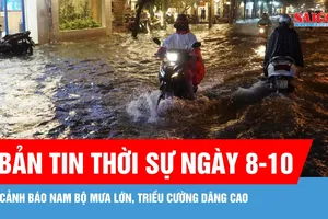 Bản tin thời sự ngày 8-10: Nam bộ tiếp tục mưa lớn, cảnh báo ngập do triều cường dâng cao