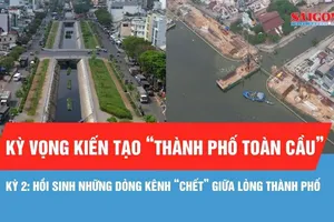 Kỳ 2: Hồi sinh những dòng kênh "chết" giữa lòng thành phố