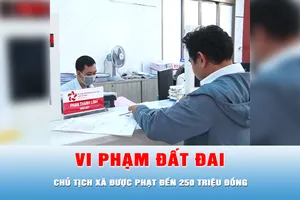 Podcast tin thời sự ngày 12-8: Từ ngày 31-8, Chủ tịch xã được phạt vi phạm đất đai đến 250 triệu đồng