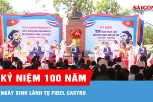 Kỷ niệm 100 năm Ngày sinh Lãnh tụ Fidel Castro