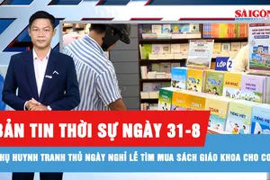 Bản tin thời sự ngày 31-8: Bán sách giáo khoa xuyên lễ, mở cửa tới 17 giờ 30 mỗi ngày