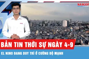 Bản tin thời sự ngày 4-9: Dự báo El Nino duy trì cường độ mạnh đến nửa đầu năm 2027