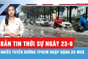 Bản tin thời sự ngày 23-9: Mưa lớn, nhiều tuyến đường TPHCM ngập nặng