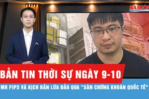 Bản tin thời sự ngày 9-10: Mr Pips lừa hơn 1.500 tỷ đồng của trên 900 bị hại như thế nào?