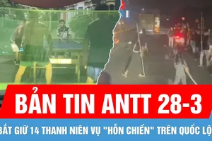 Bản tin ANTT 28-3: Bắt 14 thanh niên "hỗn chiến" | Diễn biến mới vụ chặn hẻm đánh bóng bàn ở TPHCM
