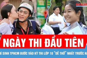 Thí sinh TP HCM bước vào kỳ thi lớp 10 "dễ thở" nhất trước nay