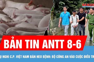 Bản tin ANTT 8-6: Vụ C.P. bị tố bán heo bệnh: Bộ Công an vào cuộc | Bắt đối tượng vì tranh ghế đâm chết người