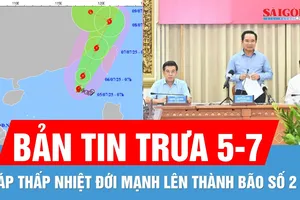 Bản tin trưa 5-7: Phân công công tác nhân sự UBND TPHCM | Áp thấp nhiệt đới mạnh lên thành bão số 2