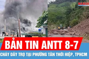 Bản tin ANTT 8-7: Cháy dãy trọ tại TPHCM; Sạt lở đường lên Cửa khẩu quốc tế La Lay