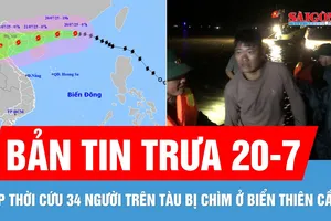 Bản tin trưa 20-7: Kịp thời cứu 34 người trên tàu bị chìm ở biển Thiên Cầm | Bão số 3 đổi hướng