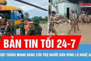 Bản tin tối 24-7: Trực thăng mang hàng cứu trợ vùng lũ Nghệ An; “Lặn ngụp” trong bùn đất sau lũ