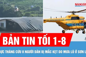 Bản tin tối 1-8: Thủy điện Mường Hung xả nước, hàng loạt bản làng bị cô lập; Trực thăng cứu 8 người ở Sơn La