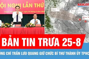 Bản tin trưa 25-8: Đồng chí Trần Lưu Quang giữ chức Bí thư Thành ủy TPHCM; Bão số 5 gây mưa to gió lớn tại khu vực Bắc miền Trung