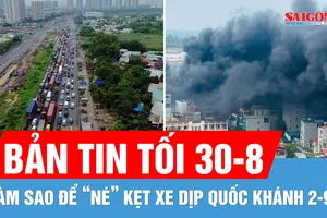Bản tin tối 30-8: Cháy bãi xe, khói đen bốc cao hàng chục mét | Giải pháp “né” kẹt xe dịp lễ 2-9