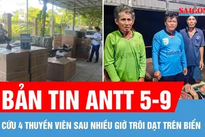 Bản tin ANTT 5-9: Xử lý hơn 1.800 quạt điện thiếu an toàn; Cứu 4 thuyền viên trôi dạt trên biển