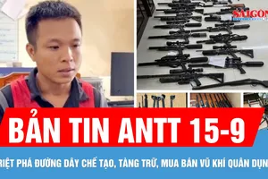 Bản tin ANTT 15-9: Triệt phá đường dây chế tạo, tàng trữ, mua bán vũ khí quân dụng