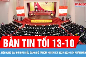 Bản tin tối 13-10: Đưa nội dung Đại hội Đại biểu Đảng bộ TPHCM nhiệm kỳ 2025-2030 lên phần mềm số
