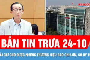 Bản tin trưa 24-10: Đại biểu Trần Hoàng Ngân: Phải giữ cho được những thương hiệu báo chí lớn, có uy tín