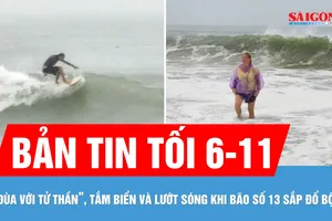 Bản tin tối 6-11: "Đùa với tử thần", tắm biển và lướt sóng khi bão số 13 sắp đổ bộ