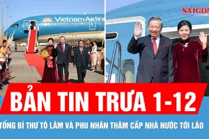Bản tin trưa 1-12:Tổng Bí thư Tô Lâm và Phu nhân thăm cấp Nhà nước tới Lào