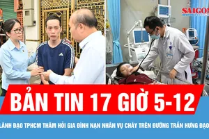 Bản tin 17 giờ 5-12: Lãnh đạo TPHCM thăm hỏi gia đình nạn nhân vụ cháy trên đường Trần Hưng Đạo