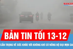 Bản tin tối 13-12: Cẩn trọng về sức khỏe với không khí có nồng độ bụi mịn cao