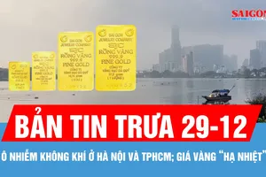 Bản tin trưa 29-12: TPHCM “chìm” trong màn sương mờ đục; Giá vàng đầu tuần "hạ nhiệt"