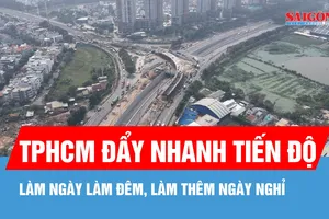TPHCM đẩy nhanh tiến độ các dự án hạ tầng theo chỉ đạo của Thủ tướng Chính phủ