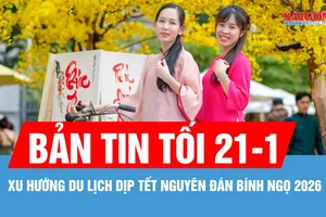 Bản tin tối 21-1: Xu hướng du lịch dịp Tết Nguyên đán Bính Ngọ 2026