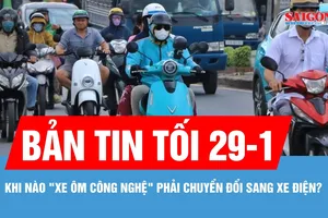 Bản tin tối 29-1: Khi nào "xe ôm công nghệ" phải chuyển đổi sang xe điện?
