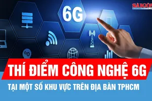 TPHCM nghiên cứu phát triển, thí điểm công nghệ 6G tại một số khu vực