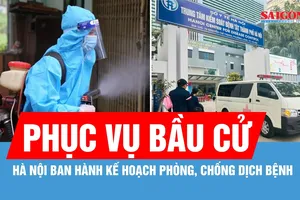 Phát hiện sớm, khoanh vùng xử lý nhanh dịch bệnh, không để ảnh hưởng tới bầu cử