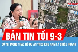 Bản tin tối 9-3: Cử tri mong tháo gỡ dự án treo khu Nam Lý Chiêu Hoàng suốt 20 năm qua