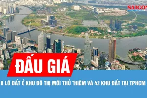 Đấu giá 8 lô đất ở Khu đô thị mới Thủ Thiêm và 42 khu đất tại TPHCM