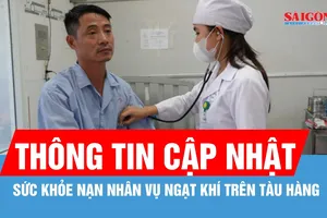Thông tin mới nhất về sức khỏe nạn nhân vụ ngạt khí trên tàu hàng 