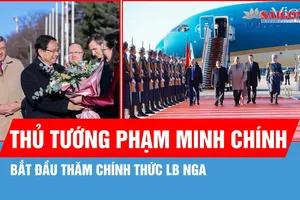Thủ tướng Phạm Minh Chính bắt đầu thăm chính thức Liên bang Nga