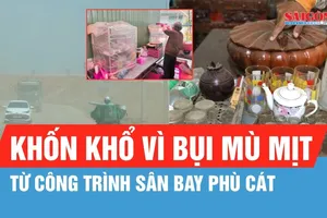 Người dân trùm kín nhà "né" bụi từ công trình sân bay Phù Cát