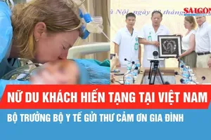Bộ trưởng Bộ Y tế gửi thư cảm ơn gia đình nữ du khách hiến tạng tại Việt Nam