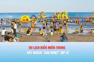 Podcast bản tin tối 1-5: Du lịch biển miền Trung hút khách “giải nhiệt” dịp lễ