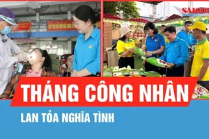 Lan tỏa nghĩa tình Tháng Công nhân