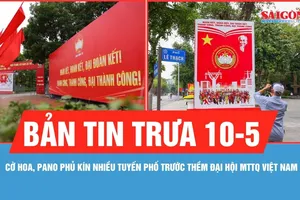 Bản tin trưa 10-5: Cờ hoa, pano phủ kín nhiều tuyến phố Hà Nội trước thềm Đại hội MTTQ Việt Nam