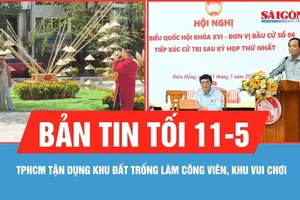Bản tin tối 11-5: TPHCM tận dụng khu đất trống làm công viên, khu vui chơi