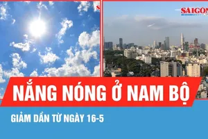 Nam bộ: Nắng nóng giảm dần từ ngày 16-5