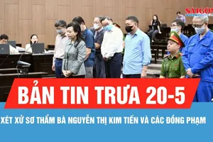 Bản tin trưa 20-5: Xét xử sơ thẩm cựu Bộ trưởng Bộ Y tế Nguyễn Thị Kim Tiến và các đồng phạm