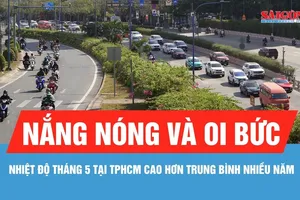 Nhiệt độ tháng 5 tại TPHCM cao hơn trung bình nhiều năm