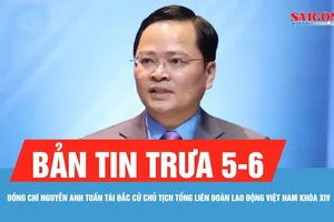 Bản tin trưa 5-6: Đồng chí Nguyễn Anh Tuấn tái đắc cử Chủ tịch Tổng LĐLĐ Việt Nam khóa XIV