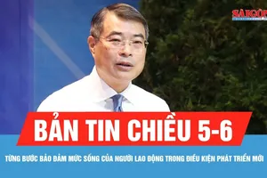 Bản tin chiều 5-6: Từng bước bảo đảm mức sống của người lao động trong điều kiện phát triển mới 